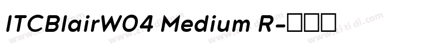 ITCBlairW04 Medium R字体转换